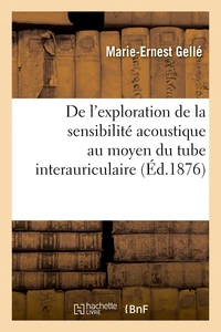 De l'exploration de la sensibilité acoustique au moyen du tube interauriculaire