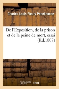  PANCKOUCKE-C-L-F - De l'Exposition, de la prison et de la peine de mort, essai.