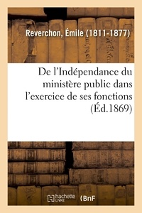 Emile Reverchon - De l'Indépendance du ministère public dans l'exercice de ses fonctions.