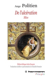 Ange Politien - De l'ulcération (Silve) - Edition bilingue latin-français.