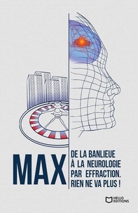  Max - De la banlieue à la neurologie par effraction... - Rien ne va plus !.