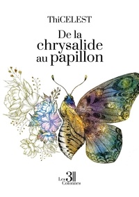  ThiCELEST - De la chrysalide au papillon.