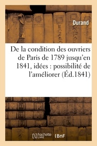  Hachette BNF - De la condition des ouvriers de Paris, de 1789 jusqu'en 1841, avec quelques idées.