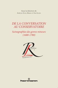 Aurélie Zygel-Basso et Kim Gladu - De la conversation au conservatoire - Scénographes des genres mineurs (1680-1780).