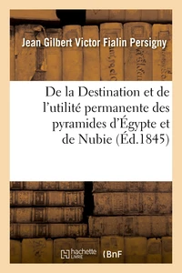 De la Destination et de l'utilité permanente des pyramides d'Égypte et de Nubie