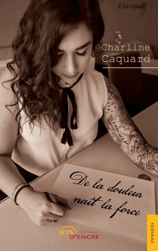 Charline Caquard - De la douleur naît la force.