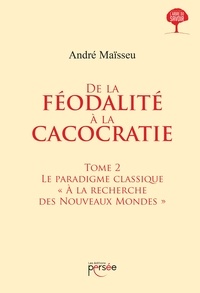 André Maïsseu - De la féodalite à la cacocratie - Tome 2.