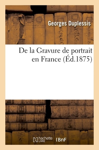 De la Gravure de portrait en France (Éd.1875)