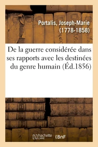 De la guerre considérée dans ses rapports avec les destinées du genre humain
