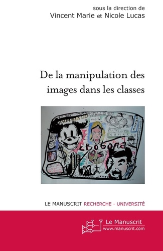 Vincent Marie et Nicole Lucas - De la manipulation des images dans les classes.