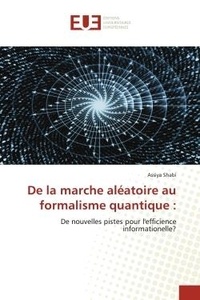 Assiya Shabi - De la marche aléatoire au formalisme quantique : - De nouvelles pistes pour l'efficience informationelle?.