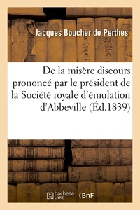 De la misère discours prononcé par le président de la Société royale d'émulation d'Abbeville