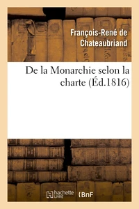 De la Monarchie selon la charte : avec des réflexions sur la session de la Chambre de 1815