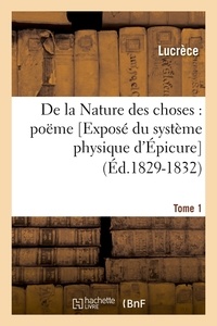  Lucrèce - De la Nature des choses : poëme. [Exposé du système physique d'Épicure . Tome 1 (Éd.1829-1832).