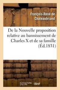 François-René de Chateaubriand - De la Nouvelle proposition relative au bannissement de Charles X et de sa famille,.