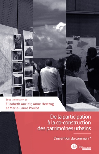 Anne Hertzog et Elizabeth Auclair - De la participation à la co-construction des patrimoines urbains.