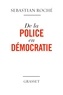Sebastian Roché - De la police en démocratie.