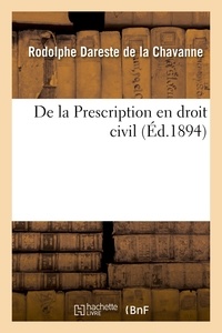 De la chavanne rodolphe Dareste - De la Prescription en droit civil.