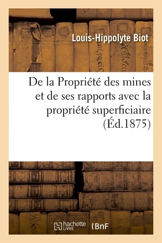 De la Propriété des mines et de ses rapports avec la propriété superficiaire