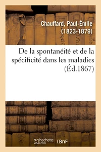 De la spontanéité et de la spécificité dans les maladies