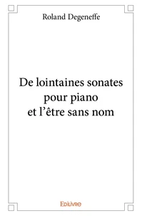 De lointaines sonates pour piano et l'être sans nom