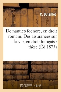  Hachette BNF - De nautico foenore, en droit romain. Des assurances sur la vie, en droit français : thèse.