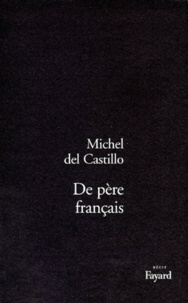 Michel del Castillo - De père français - Récit.