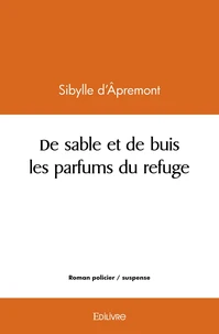 De sable et de buis, les parfums du refuge