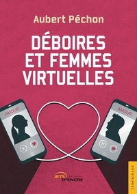 Aubert Péchon - Déboires et femmes virtuelles.