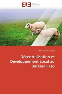 Mahamadi Savadogo - Décentralisation et Développement Local au Burkina Faso.