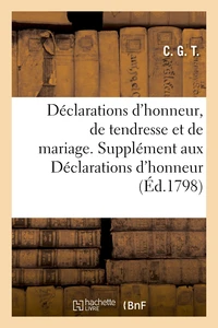 Déclarations d'honneur, de tendresse et de mariage. - Supplément aux Déclarations d'honneur