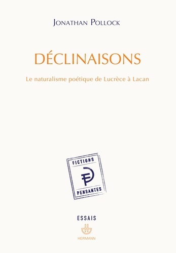 Jonathan Pollock - Déclinaisons - Le naturalisme poétique de Lucrèce à Lacan.
