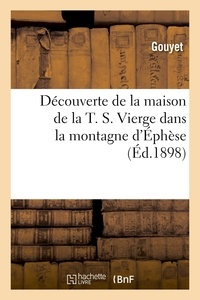  Gouyet - Découverte de la maison de la T. S. Vierge dans la montagne d'Éphèse.