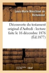  Hachette BNF - Découverte du testament original d'Aufredi : lecture faite le 16 décembre 1876, à la séance.