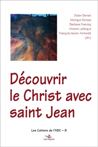 François-Xavier Amherdt et Monique Dorsaz - Découvrir le Christ dans l'Evangile de Jean.