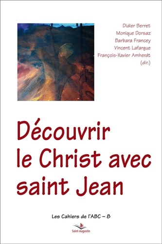 François-Xavier Amherdt et Monique Dorsaz - Découvrir le Christ dans l'Evangile de Jean.