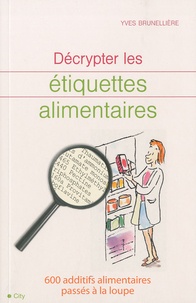 Yves Brunellière - Décrypter les étiquettes alimentaires.