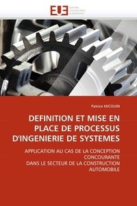 Patrice Micouin - Définition et mise en place de processus d'ingénierie de systèmes - Application au cas de la conception concourante dans le secteur de la construction automobile.