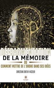 Défragmentation de la mémoire ou comment mettre de l’ordre dans ses idées
