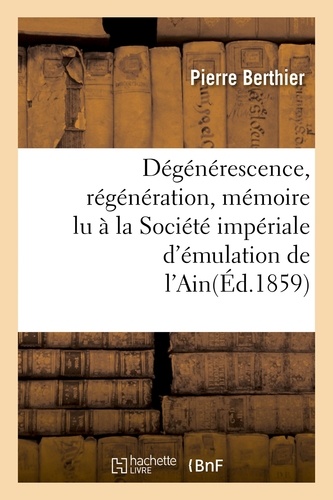 Dégénérescence, régénération, mémoire lu à la Société impériale d'émulation de l'Ain