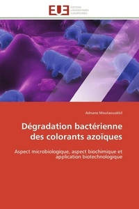 Adnane Moutaouakkil - Dégradation bactérienne des colorants azoïques - Aspect microbiologique, aspect biochimique et application biotechnologique.