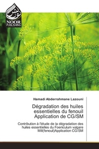 Hamadi Lazouni - Dégradation des huiles essentielles du fenouil Application de CG/SM.