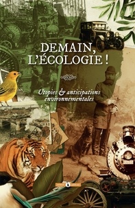 Philippe Ethuin et Guillaume Vissac - Demain, l'écologie ! - Utopies & anticipations environnementales.