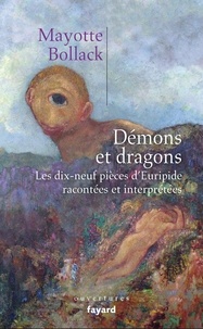 Mayotte Bollack - Démons et dragons - Dix-neuf pièces d'Euripide racontées et interprétées.