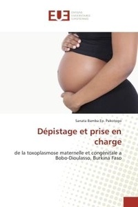 Sanata Pakotogo - Depistage et prise en charge - De la toxoplasmose maternelle et congenitale a Bobo-Dioulasso, Burkina Faso.