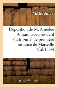 Autran - Déposition de M. Amédée Autran, vice-président du tribunal de première instance de Marseille.