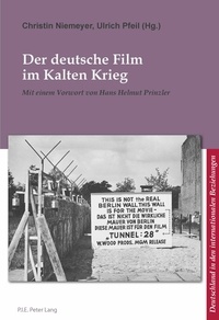 Christin Niemeyer et Ulrich Pfeil - Der Deutsche Film im Kalten Krieg.