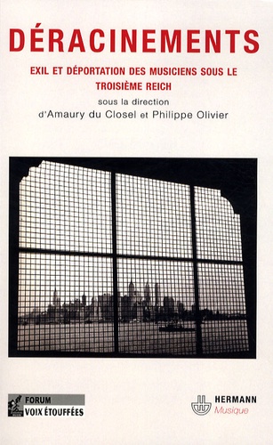 Amaury Du Closel et Philippe Olivier - Déracinements - Musique, exil et transfert culturel pendant et après le Troisième Reich.