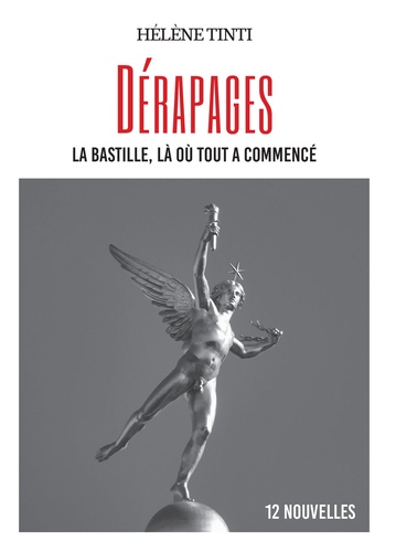 Hélène Tinti - Dérapages - La Bastille, là où tout a commencé.