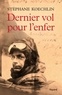 Stéphane Koechlin - Dernier vol pour l'enfer.